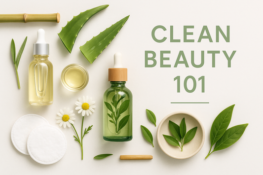 Clean Beauty 101: What It Is, Why It Matters, and How to Start